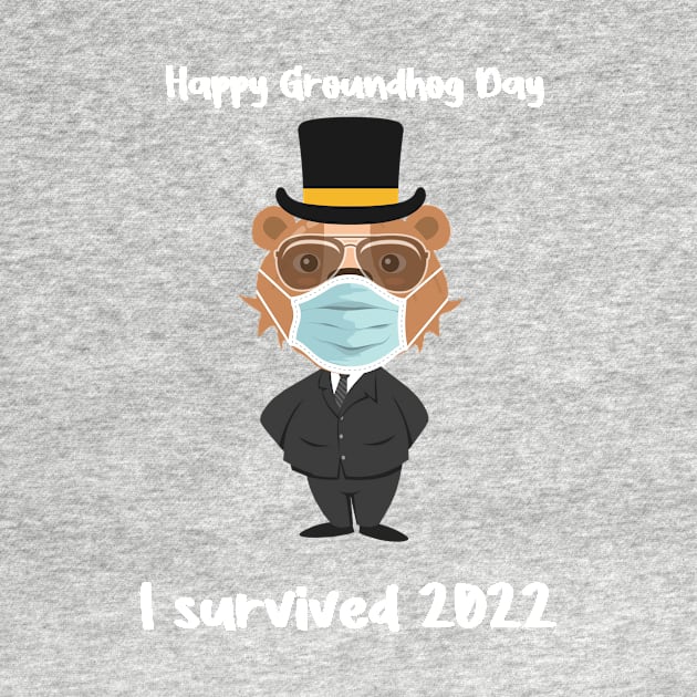 Groundhog wearing Mask hat and sunglasses I survived 2022 by FoolDesign
